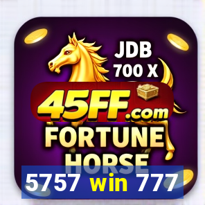 5757 win 777